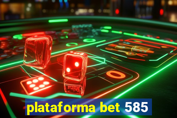 plataforma bet 585